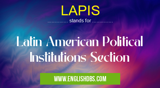 LAPIS means Latin American Political Institutions Section LAPIS
