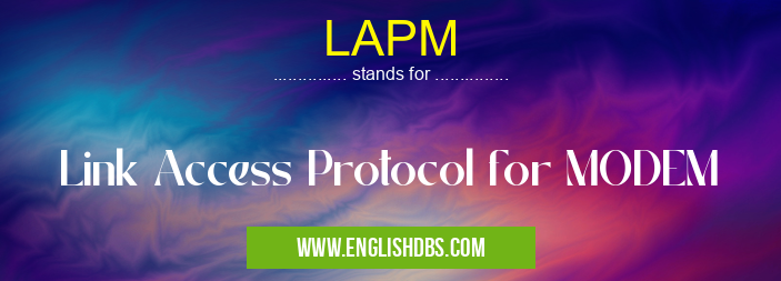 LAPM means Link Access Protocol for MODEM LAPM