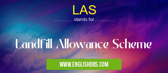 LAS means Landfill Allowance Scheme LAS