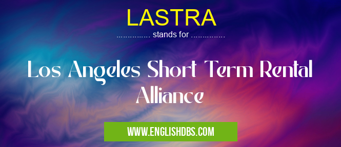 LASTRA means Los Angeles Short Term Rental Alliance LASTRA
