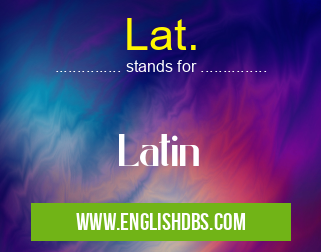 Lat. means Latin Lat.