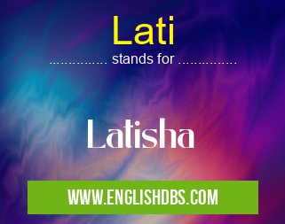Lati means Latisha Lati