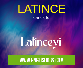 LATINCE means Latinceyi LATINCE