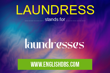 LAUNDRESS means laundresses LAUNDRESS