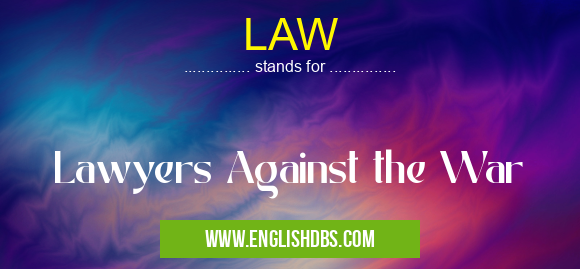 LAW means Lawyers Against the War LAW