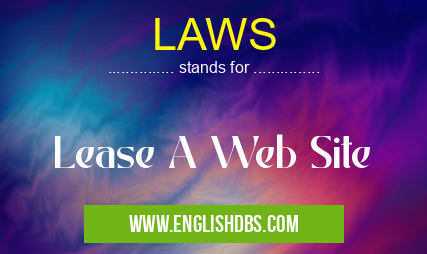 LAWS means Lease A Web Site LAWS