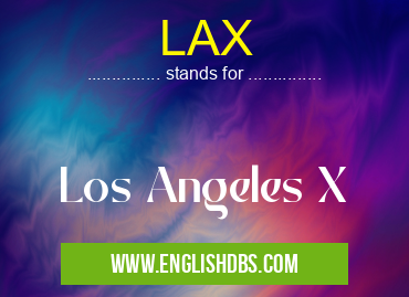 LAX means Los Angeles X LAX