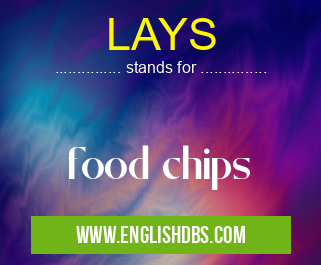LAYS means food chips LAYS