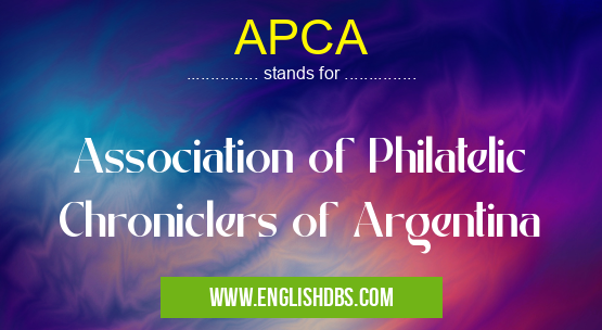 APCA means Association of Philatelic Chroniclers of Argentina APCA