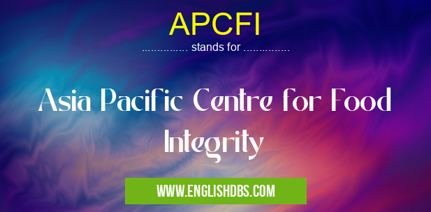 APCFI means Asia Pacific Centre for Food Integrity APCFI