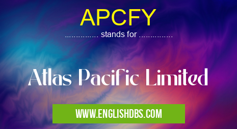 APCFY means Atlas Pacific Limited APCFY