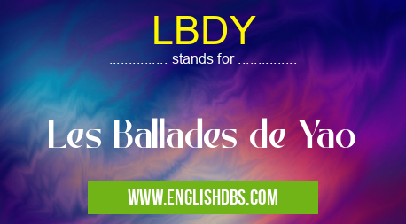 LBDY means Les Ballades de Yao LBDY