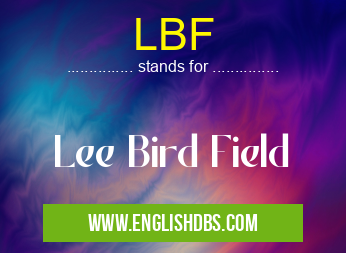 LBF means Lee Bird Field LBF
