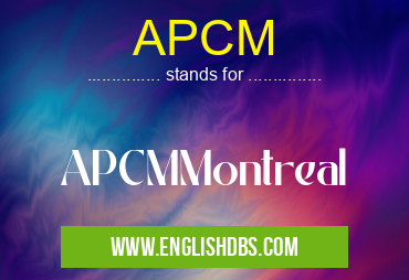APCM means APCMMontreal APCM