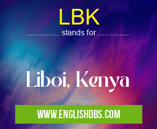LBK means Liboi, Kenya LBK