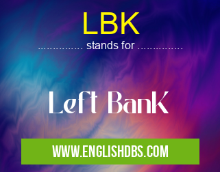 LBK means Left BanK LBK