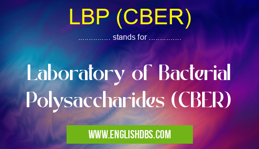 LBP (CBER) means Laboratory of Bacterial Polysaccharides (CBER) LBP (CBER)
