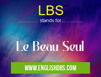 LBS means Le Beau Seul LBS