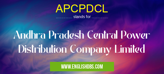 APCPDCL means Andhra Pradesh Central Power Distribution Company Limited APCPDCL