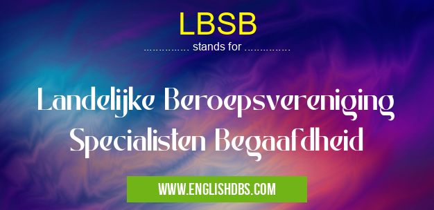 LBSB means Landelijke Beroepsvereniging Specialisten Begaafdheid LBSB