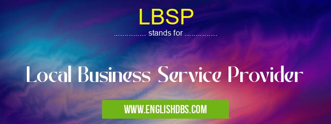 LBSP means Local Business Service Provider LBSP