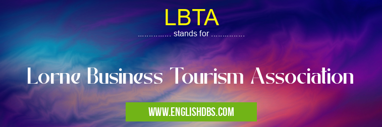 LBTA means Lorne Business Tourism Association LBTA