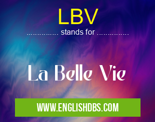 LBV means La Belle Vie LBV