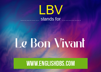 LBV means Le Bon Vivant LBV