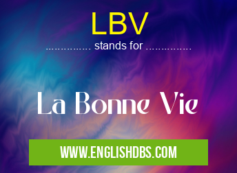 LBV means La Bonne Vie LBV