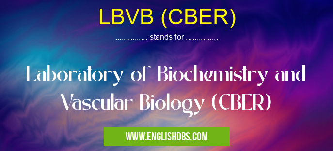 LBVB (CBER) means Laboratory of Biochemistry and Vascular Biology (CBER) LBVB (CBER)