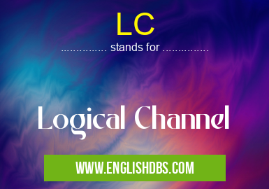 LC means Logical Channel LC