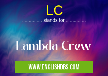 LC means Lambda Crew LC