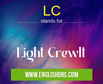 LC means Light Crewlt LC