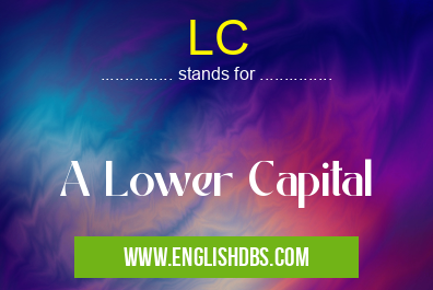 LC means A Lower Capital LC