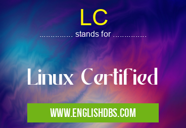 LC means Linux Certified LC