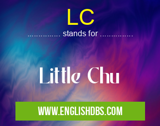 LC means Little Chu LC