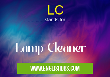 LC means Lamp Cleaner LC