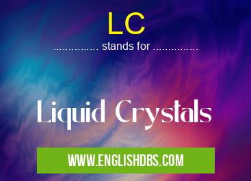 LC means Liquid Crystals LC