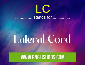 LC means Lateral Cord LC