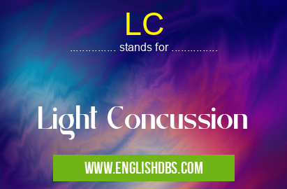 LC means Light Concussion LC