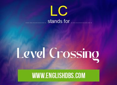 LC means Level Crossing LC