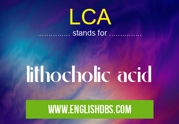 LCA means lithocholic acid LCA