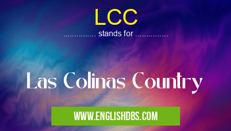 LCC means Las Colinas Country LCC
