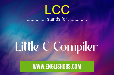 LCC means Little C Compiler LCC