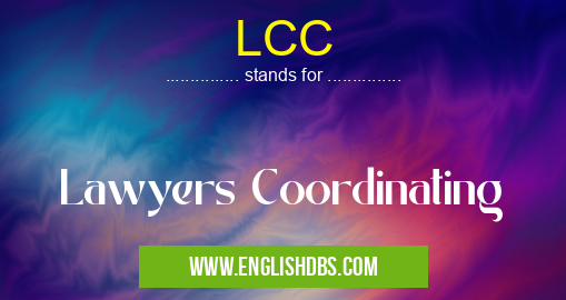LCC means Lawyers Coordinating LCC