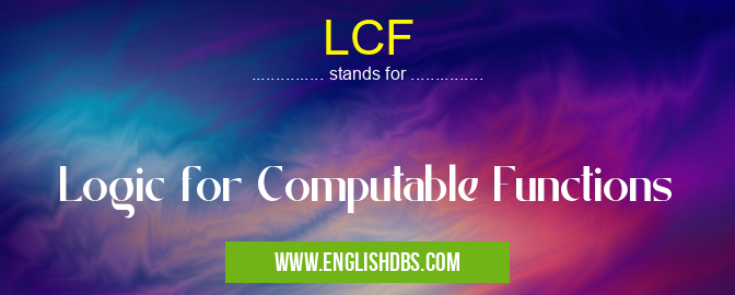 LCF means Logic for Computable Functions LCF