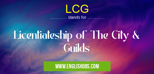 LCG means Licentiateship of The City & Guilds LCG