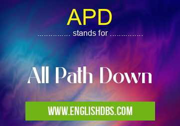 APD means All Path Down APD