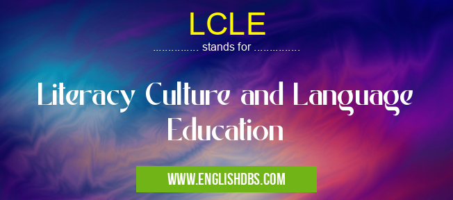 LCLE means Literacy Culture and Language Education LCLE