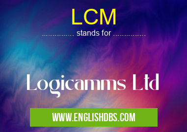 LCM means Logicamms Ltd LCM